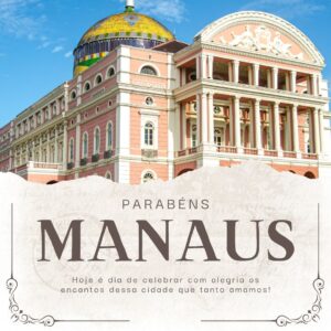 Manaus: 355 Anos de História e Encanto